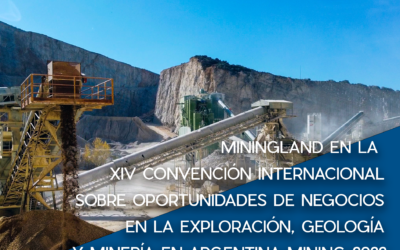 MININGLAND EN LA XIV CONVENCIÓN INTERNACIONAL SOBRE OPORTUNIDADES DE NEGOCIOS EN LA EXPLORACIÓN, GEOLOGÍA Y MINERÍA EN ARGENTINA MINING 2022